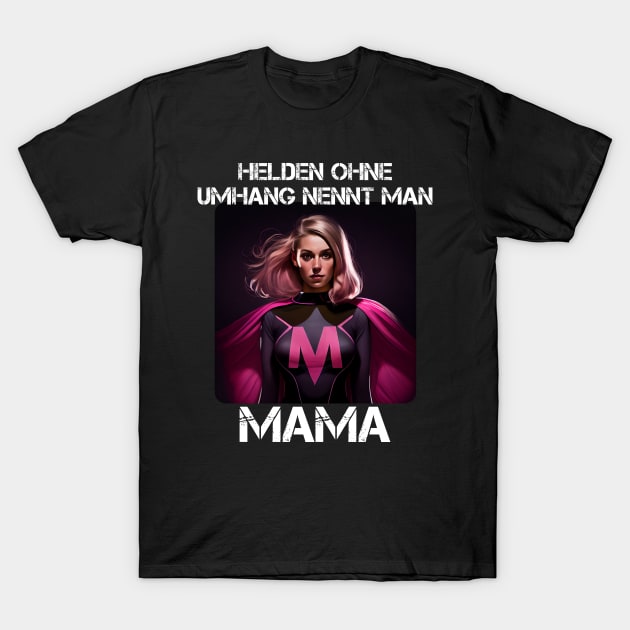 Mama Superheroine - Heroes Without A Cape Are Called Mama 2 T-Shirt by PD-Store